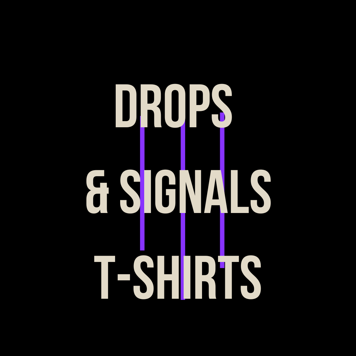 DROPS & SIGNALS