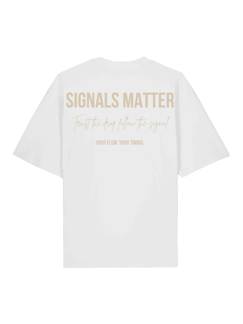 SIGNALS MATTER – Your Flow. Your Timing - Oversized