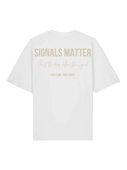 SIGNALS MATTER – Your Flow. Your Timing - Oversized